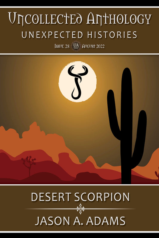 Desert Scorpion (Uncollected Anthology #28: Unexpected Histories)