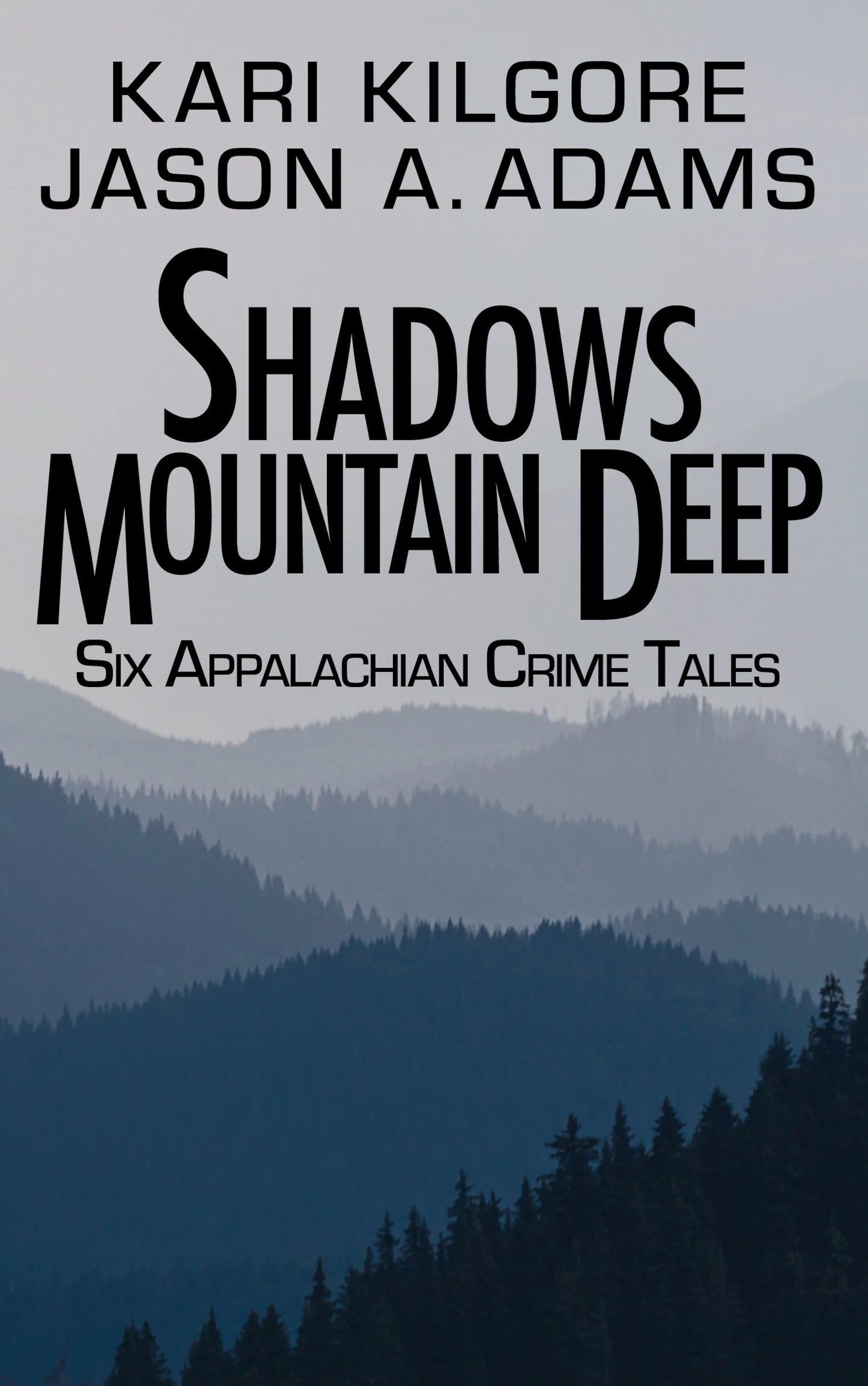 Shadows Mountain Deep: Six Appalachian Crime Tales