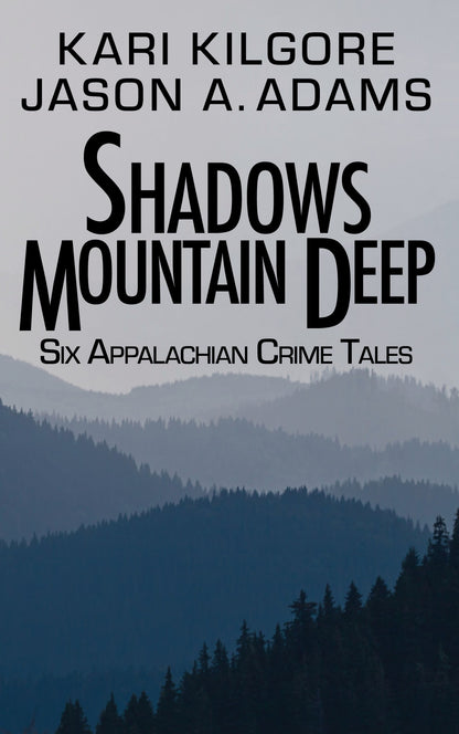 Shadows Mountain Deep: Six Appalachian Crime Tales